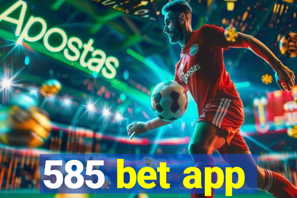 585 bet app